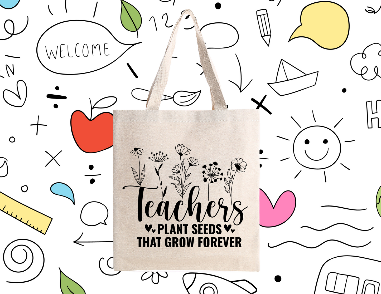 Teachers* Plant seeds that grow forever* Tote Bag