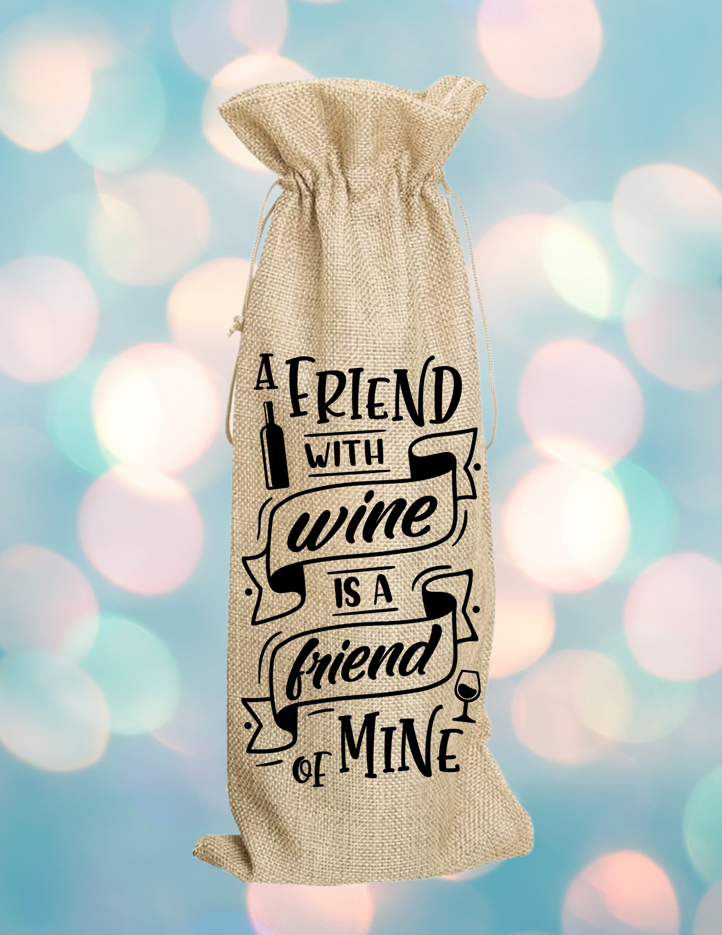 A Friend with wine is a friend of Mine