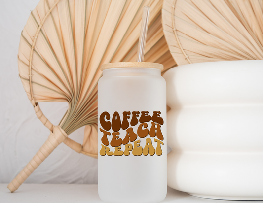 Coffee Teach Repeat Frosted Glass Can