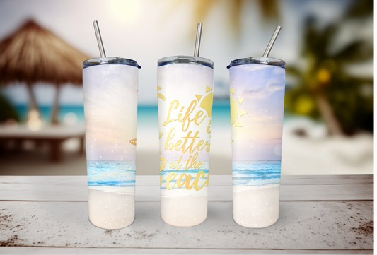 Life is better at the Beach Tumbler